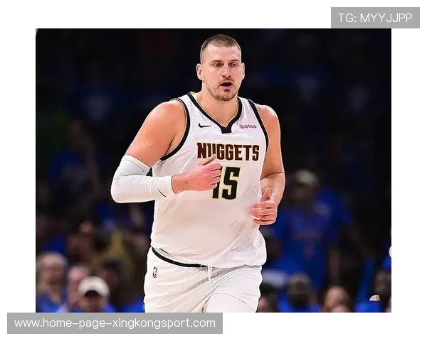 约基奇高效串联内外,掘金全场掌控主动